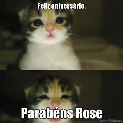 Feliz aniversrio. Parabns Rose