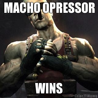 MACHO OPRESSOR WINS