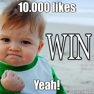 10.000 likes Yeah!