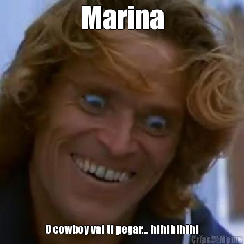 Marina O cowboy vai ti pegar... hihihihihi