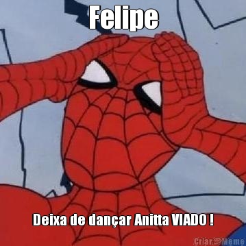 Felipe Deixa de danar Anitta VIADO !