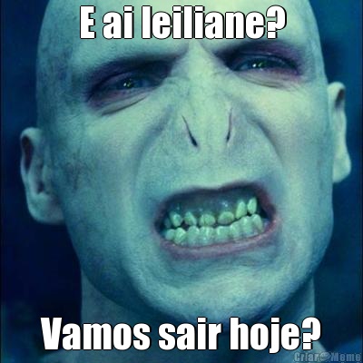 E ai leiliane? Vamos sair hoje?