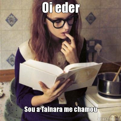 Oi eder Sou a Tainara me chamou