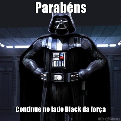 Parabns Continue no lado Black da fora