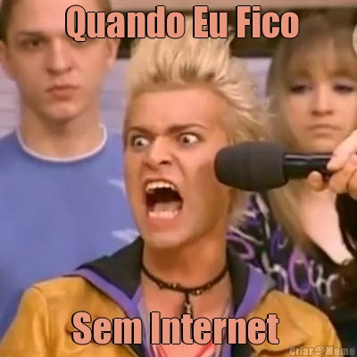  Quando Eu Fico Sem Internet 