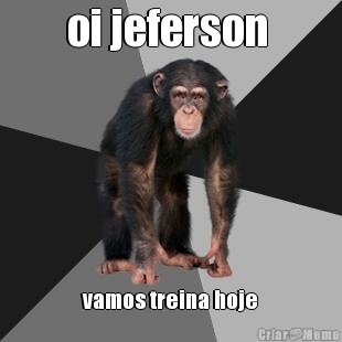 oi jeferson  vamos treina hoje