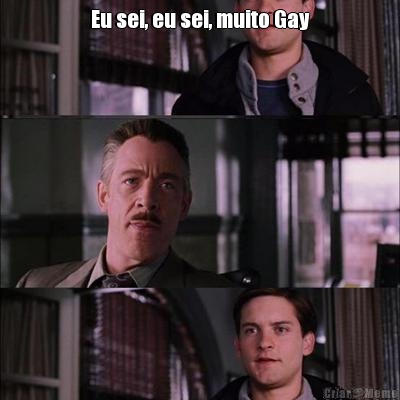 Eu sei, eu sei, muito Gay 