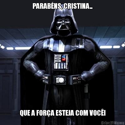 PARABNS, CRISTINA... QUE A FORA ESTEJA COM VOC!