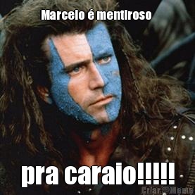  Marcelo  mentiroso   pra caraio!!!!!