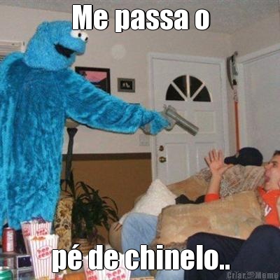 Me passa o p de chinelo..