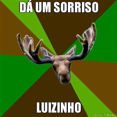 D UM SORRISO LUIZINHO