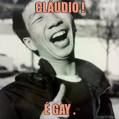 CLUDIO !  GAY .