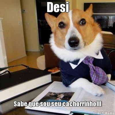 Desi Sabe que sou seu cachorrinho!!!