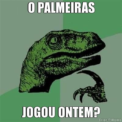 O PALMEIRAS JOGOU ONTEM?