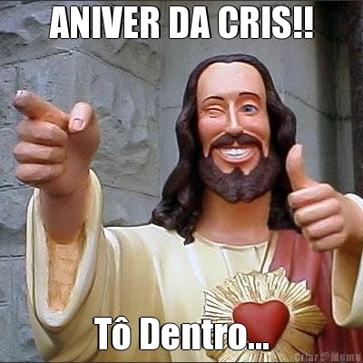 ANIVER DA CRIS!! T Dentro...