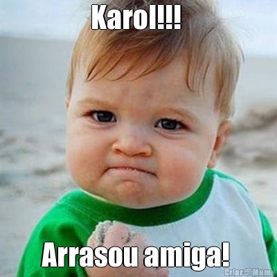 Karol!!!  Arrasou amiga! 