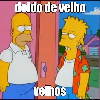 doido de velho velhos