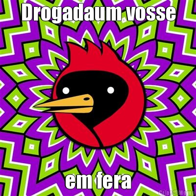 Drogadaum vosse em fera