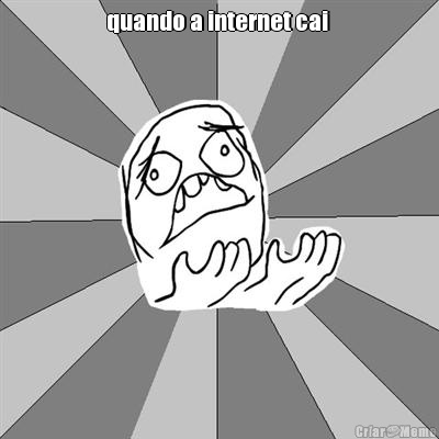 quando a internet cai  