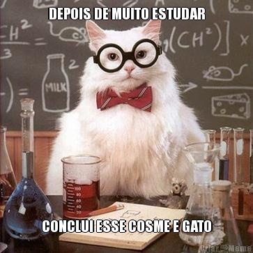 DEPOIS DE MUITO ESTUDAR CONCLUI ESSE COSME E GATO