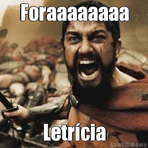 Foraaaaaaaa Letrcia