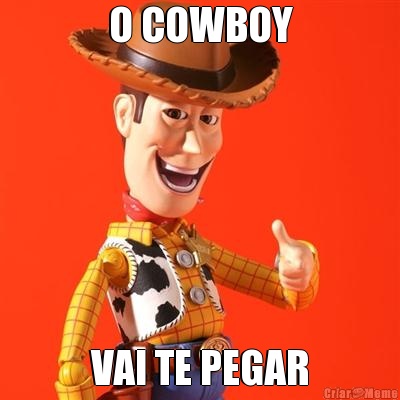 O COWBOY VAI TE PEGAR