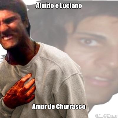 Aluzio e Luciano Amor de Churrasco