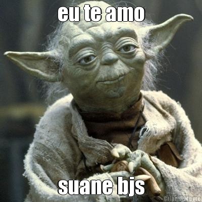 eu te amo suane bjs