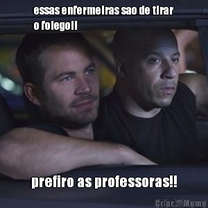 essas enfermeiras sao de tirar
o folego!! prefiro as professoras!!