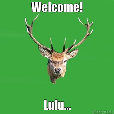 Welcome! Lulu...