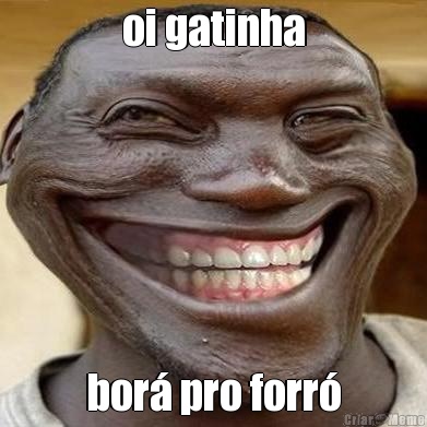 oi gatinha bor pro forr