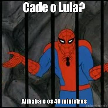 Cade o Lula? Alibaba e os 40 ministros