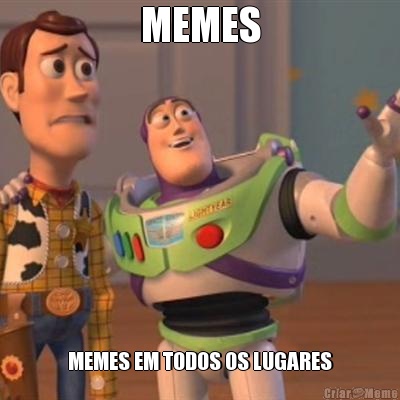 MEMES MEMES EM TODOS OS LUGARES