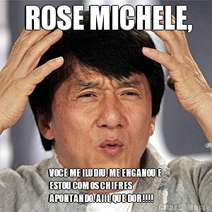  ROSE MICHELE, VOC ME ILUDIU, ME ENGANOU E
ESTOU COM OS CHIFRES
APONTANDO. AIII, QUE DOR!!!! 