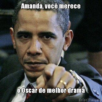 Amanda, voc merece o Oscar de melhor drama