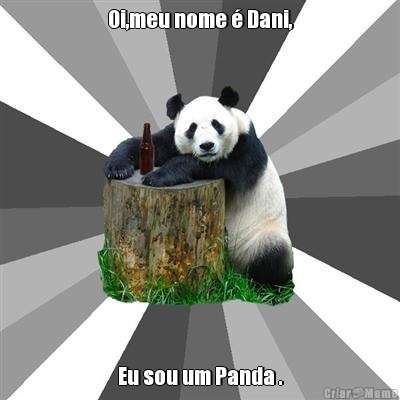 Oi,meu nome  Dani, Eu sou um Panda .