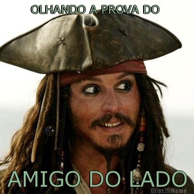 OLHANDO A PROVA DO  AMIGO DO LADO