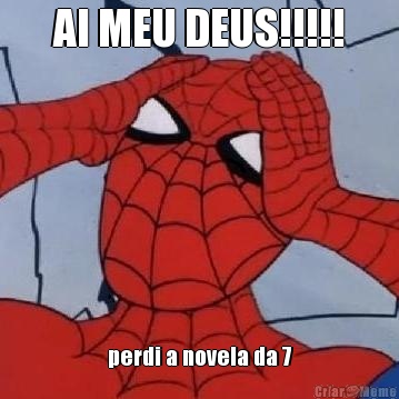 AI MEU DEUS!!!!! perdi a novela da 7