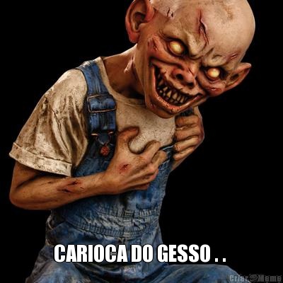  CARIOCA DO GESSO . . 