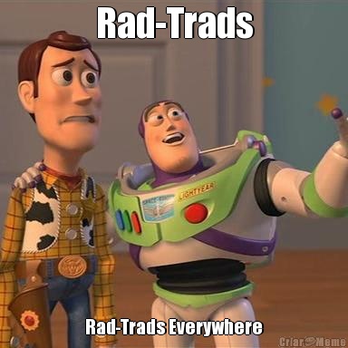 Rad-Trads Rad-Trads Everywhere