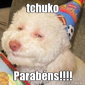 tchuko Parabns!!!!