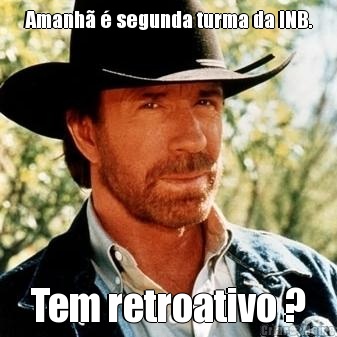 Amanh  segunda turma da INB. Tem retroativo ?