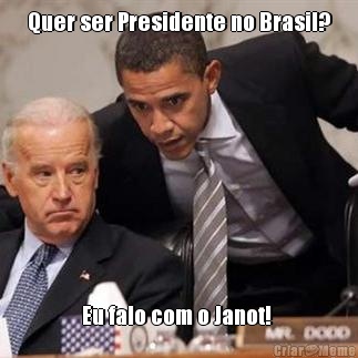 Quer ser Presidente no Brasil? Eu falo com o Janot! 