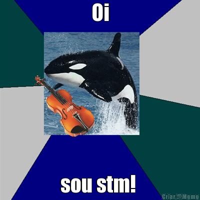 Oi sou stm! 