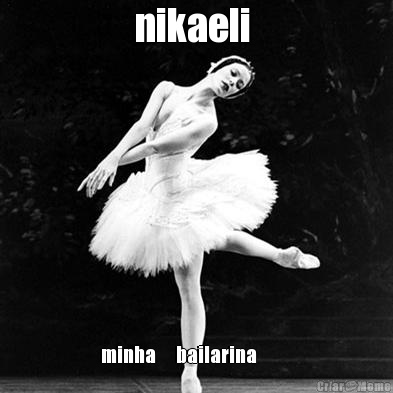 nikaeli  minha     bailarina         