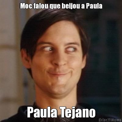 Moc falou que beijou a Paula Paula Tejano