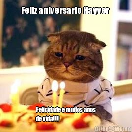 Feliz aniversario Hayver  Felicidade e muitos anos
de vida!!!