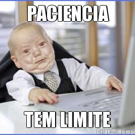 PACIENCIA TEM LIMITE