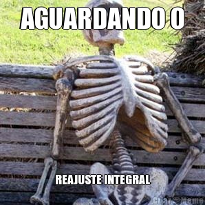 AGUARDANDO O REAJUSTE INTEGRAL