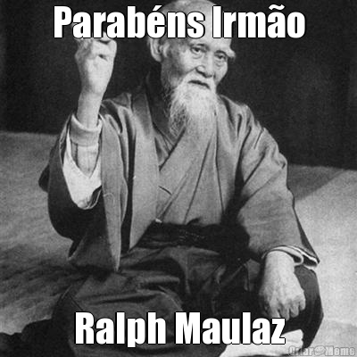 Parabns Irmo Ralph Maulaz